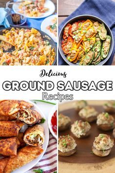 various images of different types of food and the title says, delicious ground sausage recipes