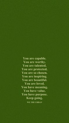 a green background with the words you are capable, you are worthy and you are protected