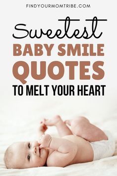 a baby laying on its back with the words sweetest baby smile quotes to melt your heart