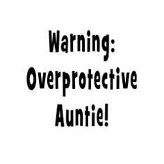 the words warning overproective auntie are in black on a white background