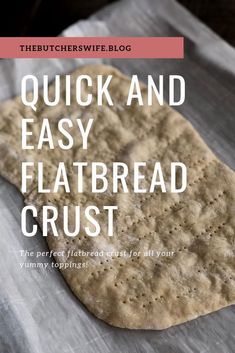 a flatbread on a piece of parchment paper with the words quick and easy flatbread crust