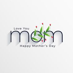 a mother's day card with the words love you mom and flowers on it