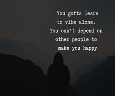 You gotta learn to vibe alone quote Jamaican Quotes, Problem Quotes, Holiday Quotes, Natural Wedding, Quotes And Notes, Happy Vibes