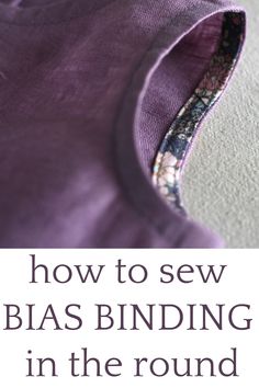 how to sew bias binding in the round with instructions for beginner sewing