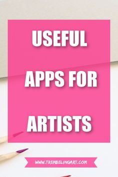 the words useful apps for artists on top of pencils