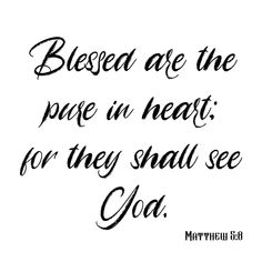 a handwritten bible verse with the words, blessed are the peace in heart for they shall