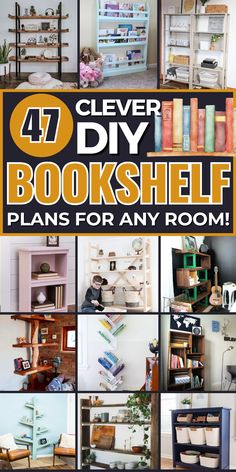 a collage of different bookshelves with the title 47 clever diy bookshelf plans for any room