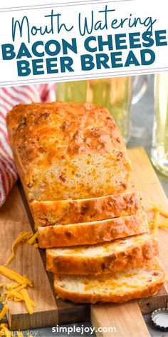 a loaf of bacon cheese beer bread on a cutting board with text overlay that reads mouth watering bacon cheese beer bread