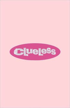 a pink background with the word clueless in white letters on it and an oval sticker that says clueless