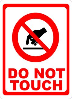 a do not touch sign is shown in red and white