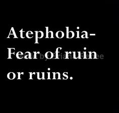 a black and white photo with the words atephobia - fear of ruin or ruins