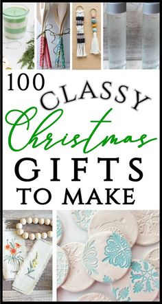 the words, 100 classy christmas gifts to make are in green and white letters