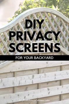 a wooden privacy screen with text overlay that reads diy privacy screens for your backyard