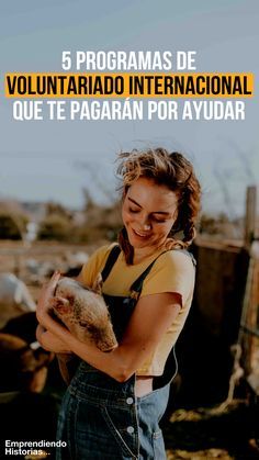 a woman holding a small animal in her hands with the words 5 programas de volunt