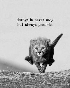 a black and white photo with a quote on it that says, change is never easy but always possible