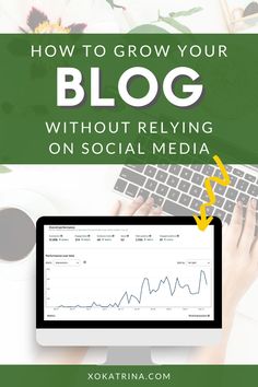 a person typing on a laptop with the text how to grow your blog without reliving on social media