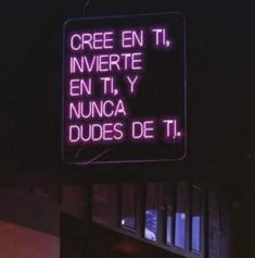 a neon sign that reads cree en ti, inverte en ity nunca dudes de t