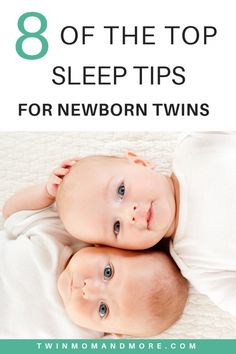 two babies laying on top of each other with the words 8 of the top sleep tips for newborn twins