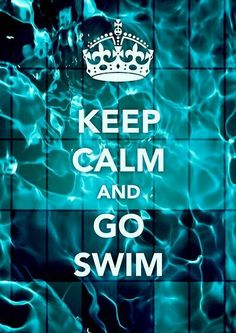 a poster with the words keep calm and go swim