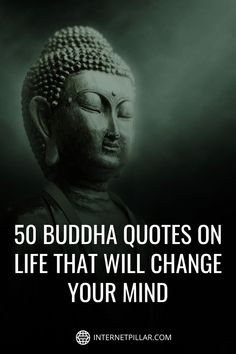 buddha quote with the words 50 buddha quotes on life that will change your mind in black and