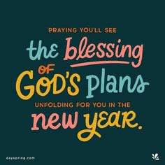 a quote that says, praying you'll see the blessing of god's plans unfolding for you in the new year