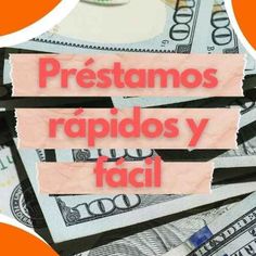 the words prestamos rapidos y faci on top of money