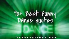 the words,'10 best funny dance quotes'are in front of a green background