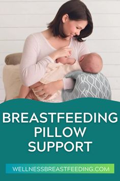 a woman breastfeeding a baby in her arms with the words breastfeeding pillow support