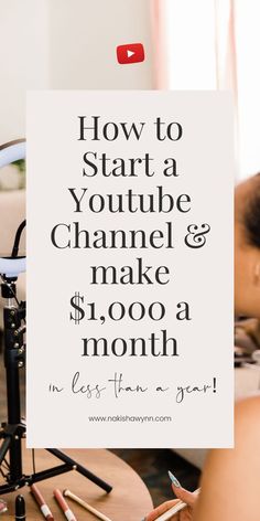 a sign that says how to start a youtube channel and make $ 1, 000 a month