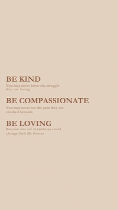 the words be kind and be comassinate are in brown on a beige background