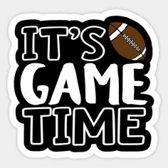 it's game time football sticker