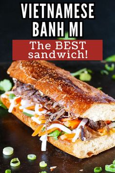 Golden crust bread with meat, pickled carrot and dailkon strips, and cilantro and text "vietnamese banh mi the best sandwich". Barbeque Pork Sandwiches, Pork Banh Mi Sandwich