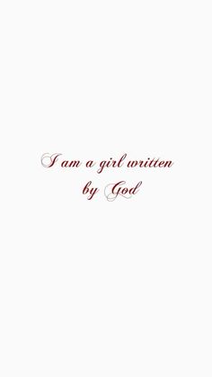 the words i am a girl written by god in red ink on a white background