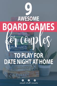 a stack of board games with the text 9 awesome board games for couples to play for date night at home