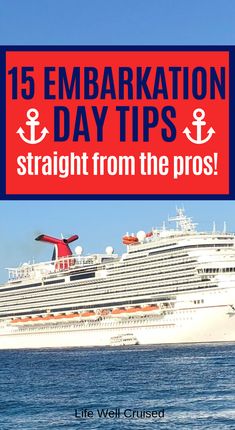 a cruise ship in the ocean with text overlay that reads, 15 embarkation day tips straight from the pros