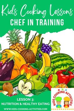 a book cover for kids cooking lessons chef in training lesson 3 nutrition & healthy eating