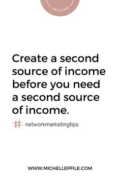 a quote that reads, create a second source of income before you need a second source of