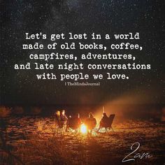 people sitting around a campfire with the words let's get lost in a world made