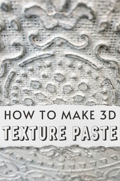 a textured paper with the words how to make 3d texture paste on it