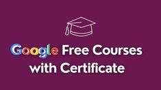 the words google free courses with certificate