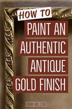 the words how to paint an authentic antique gold finish