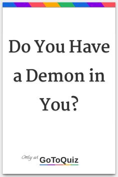 a white card with the words do you have a demon in you? on it