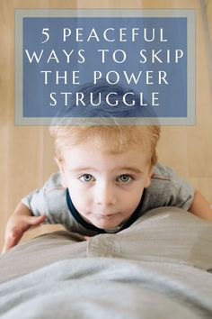 a young boy laying on top of a bed with the words 5 peaceful ways to skip the power struggle