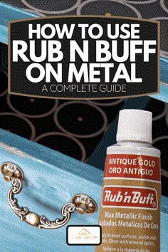 how to use rub n buff on metal - a complete guide by rob's metallic finish