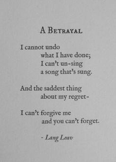 a poem written in black and white with the words, i cannot't into what i have done