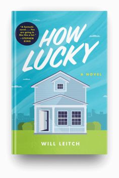 the cover of how lucky is a novel by will leitch, with an illustration of a house