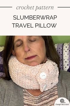 a woman wearing a crochet pattern with the text, slumbwrap travel pillow