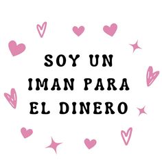 the words soy un iman para el dinero surrounded by hearts in pink on a white background