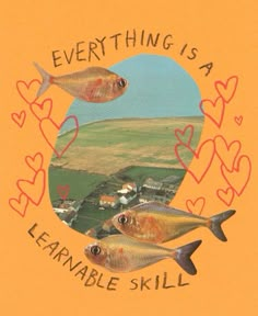 there is a card with two fish on it and the words everything is a learnable skill