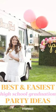 a woman standing in front of a food truck with balloons and the words best & easyest high school graduation party ideas